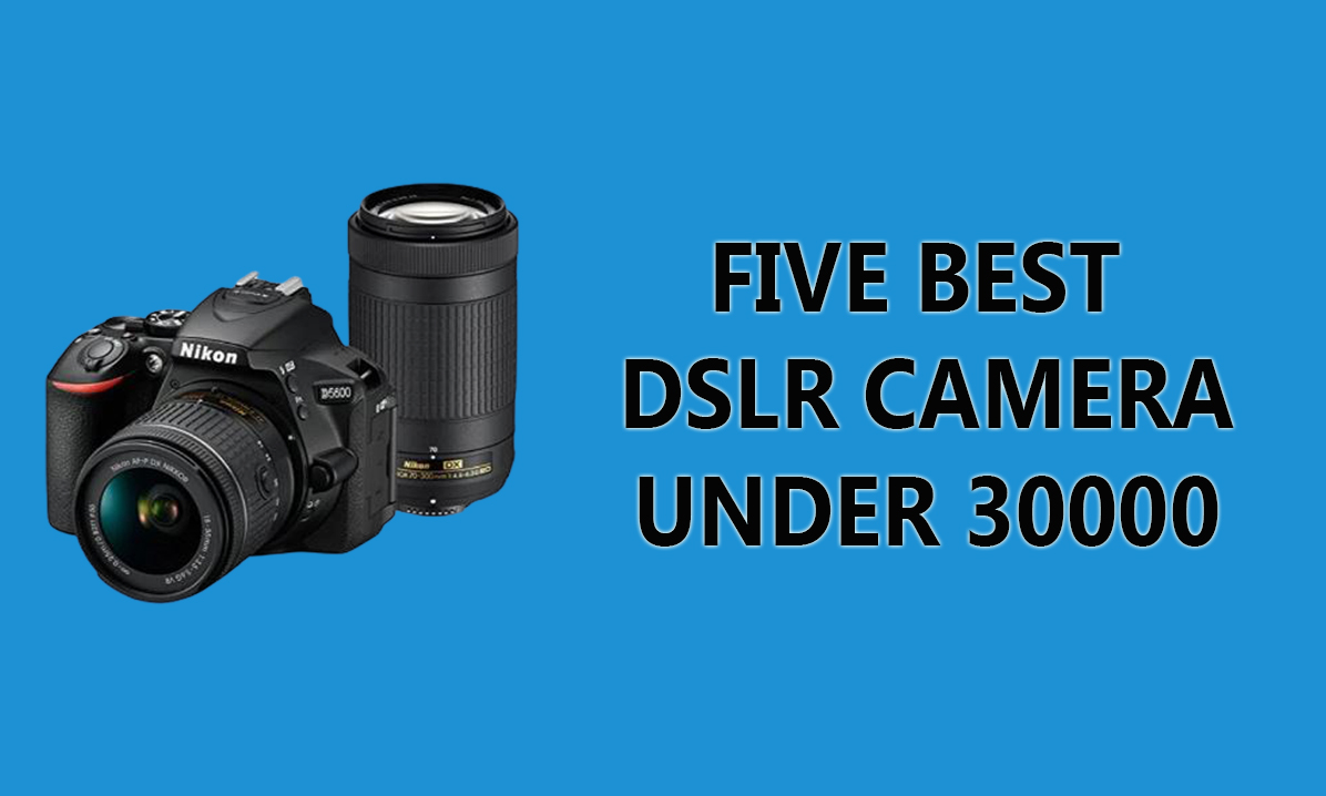 Read more about the article 5 Best DSLR Cameras Under 30000 in India 2021