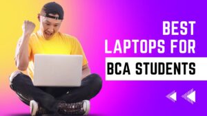 Read more about the article Top 7 Best Laptop for BCA Students