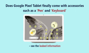 Read more about the article Does Google Pixel Tablet finally come with accessories such as a ‘Pen’ and ‘Keyboard’ – see a leaked information