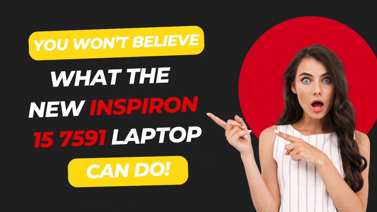 You are currently viewing You Won’t Believe What the New Inspiron 15 7591 Laptop Can Do!